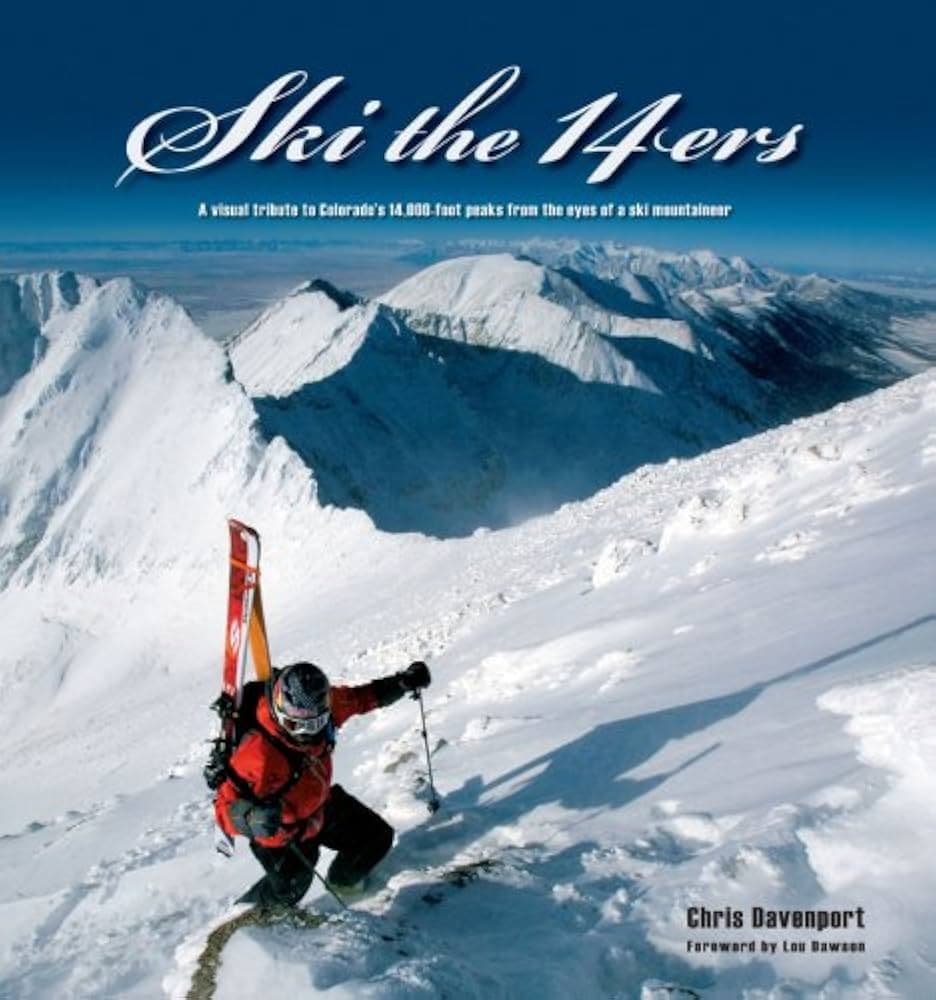Ski the 14ers: A Visual Tribute to Colorado's 14,000-Foot Peaks from the Eyes of a Ski Mountaineer